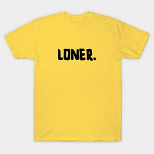 Loner. T-Shirt